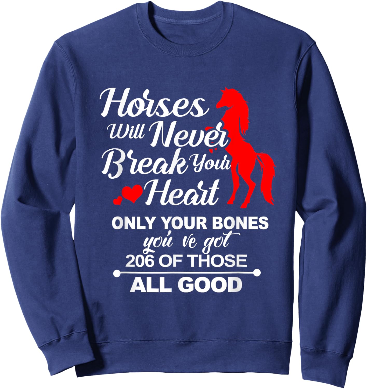 Horses Will Never Break Your Heart Only Your Bones Sweatshirt - Sweatshirt | Navy