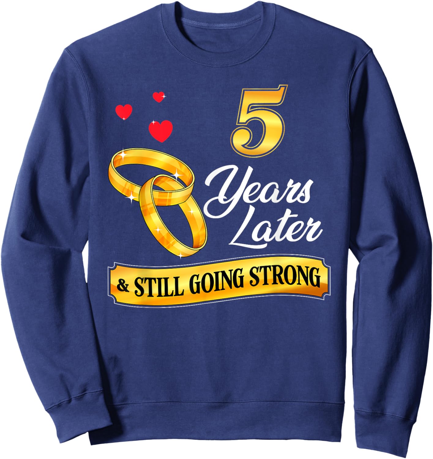 Celebrate 5 Years Of Marriage! 5th Wedding Anniversary Sweatshirt - Sweatshirt | Navy