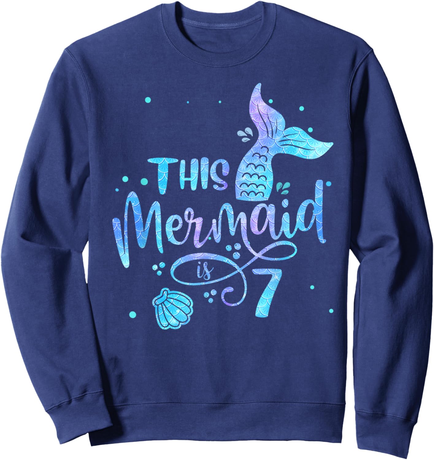 This Mermaid Is 7 Years Old 7th Birthday Mermaid Girl Sweatshirt - Sweatshirt | Navy