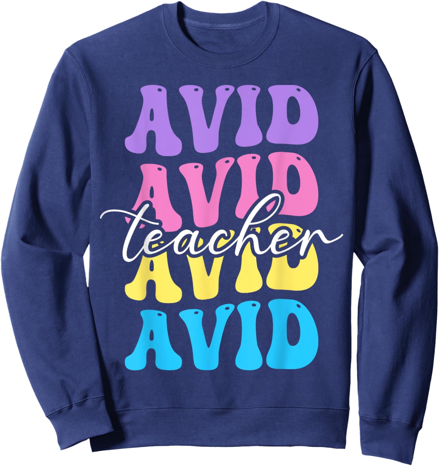 Avid Teacher Appreciation Back To School Women Sweatshirt - Sweatshirt | Navy