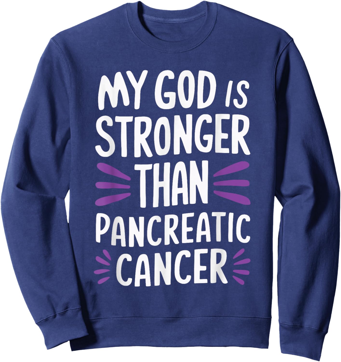 My God Is Stronger Than Pancreatic Cancer Purple Ribbon Sweatshirt - Sweatshirt | Navy