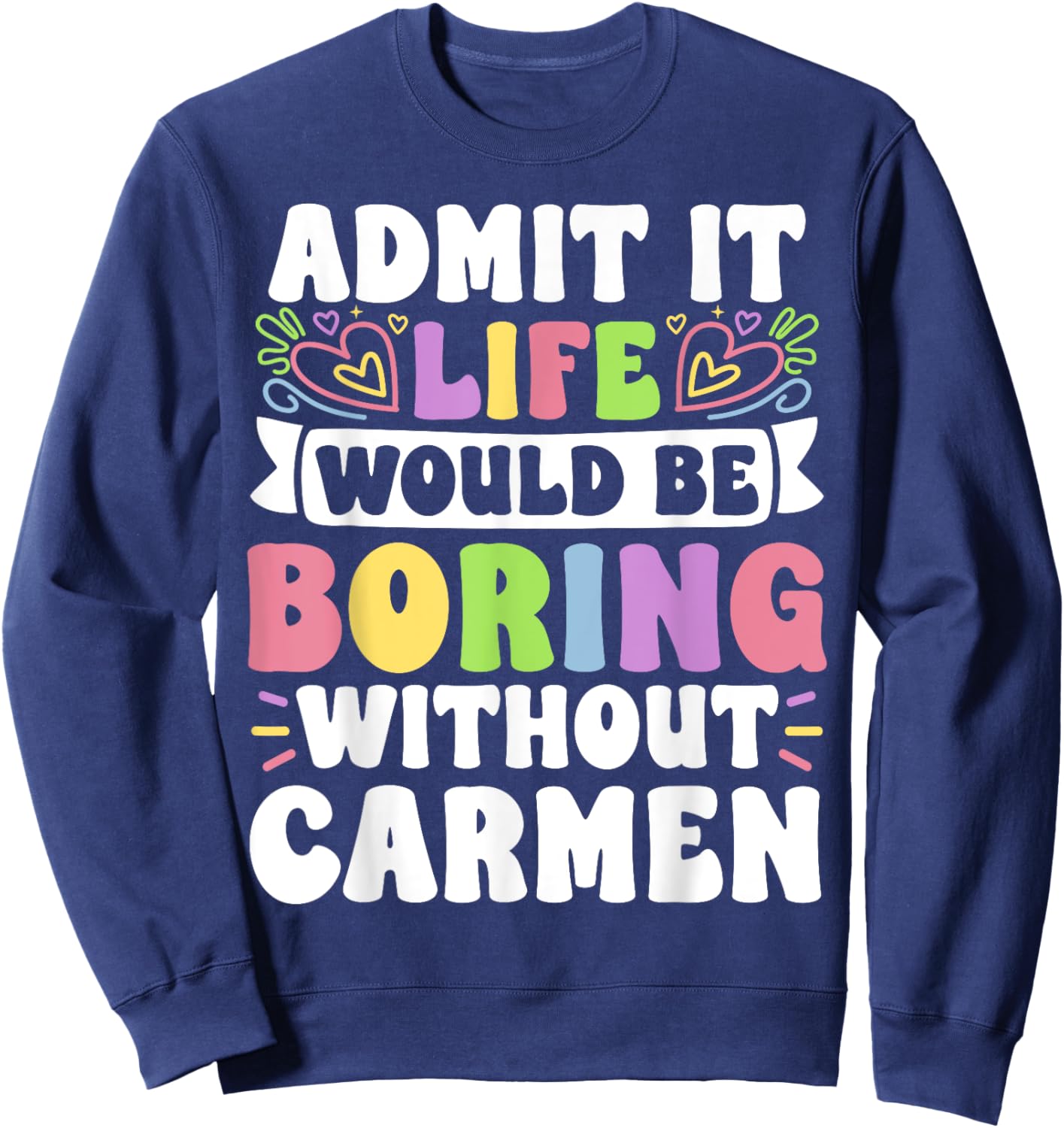 Carmen Personalized Name Funny Saying First Name Family Sweatshirt - Sweatshirt | Navy