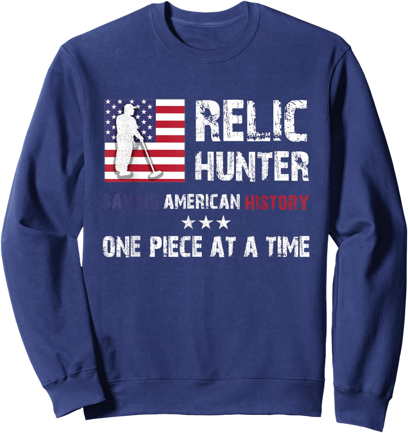 Relic Hunter Metal Detector Treasure Hunting US Flag Gift Sweatshirt - Sweatshirt | Navy