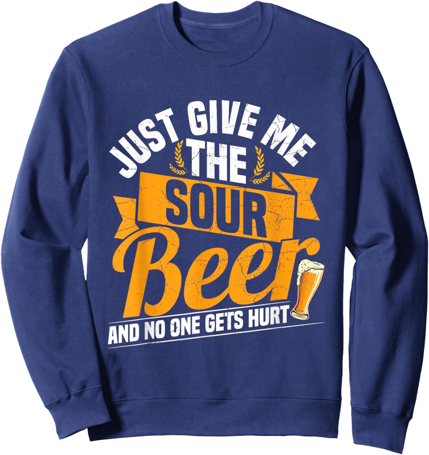 Sour Beer Craft Drinking Quote for a Sour Beer Lover Sweatshirt - Sweatshirt | Navy