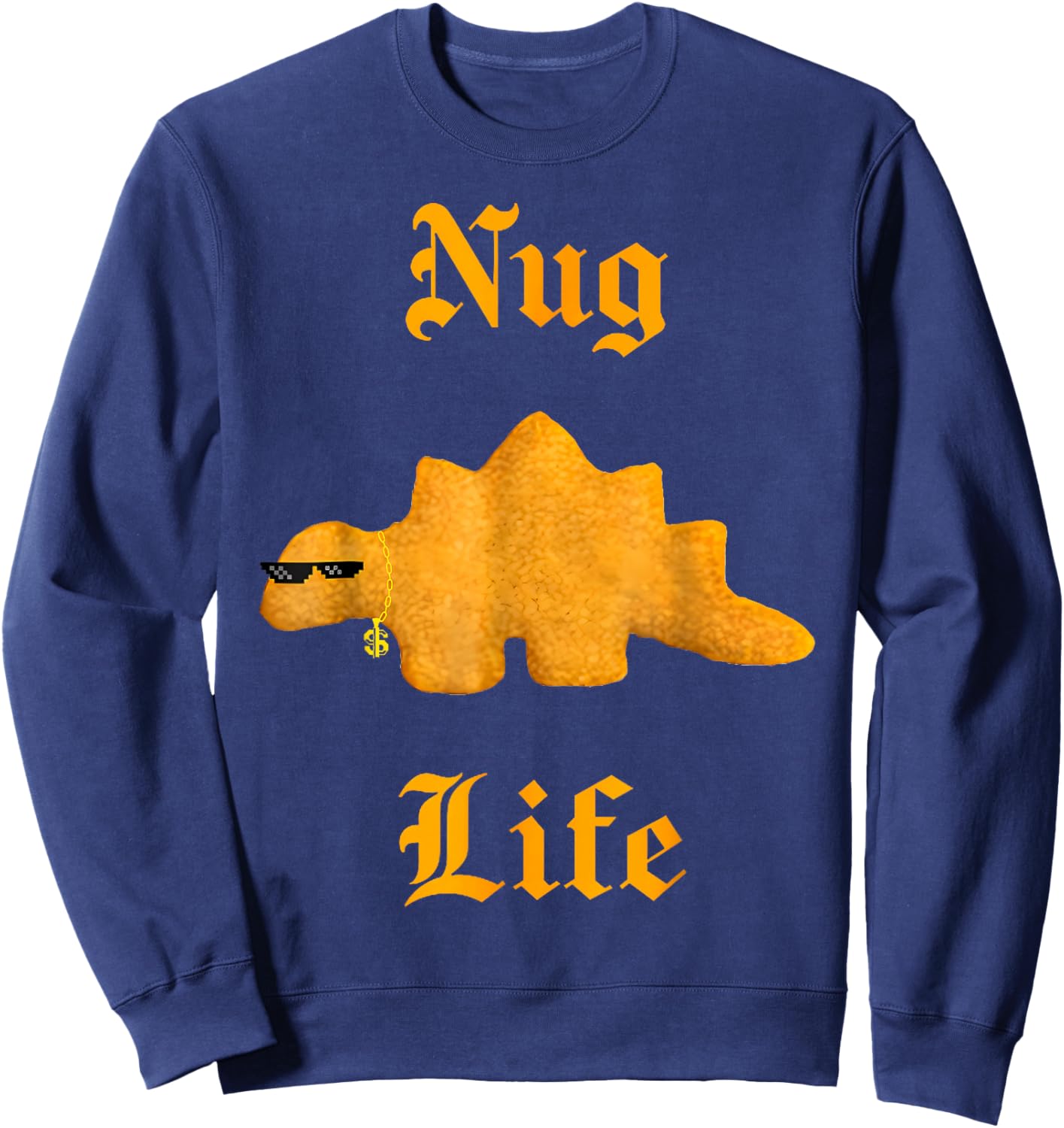 Nug Life Dino Nuggs Dino Chicken Nuggets Dinosaur Nugget Sweatshirt - Sweatshirt | Navy