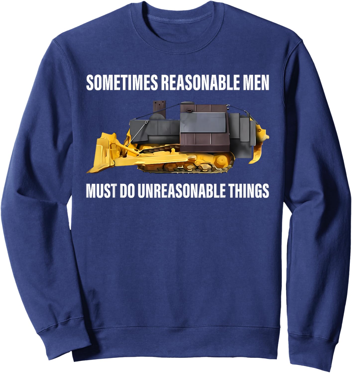 Sometimes Reasonable Men Must Do Unreasonable Things Sweatshirt - Sweatshirt | Navy