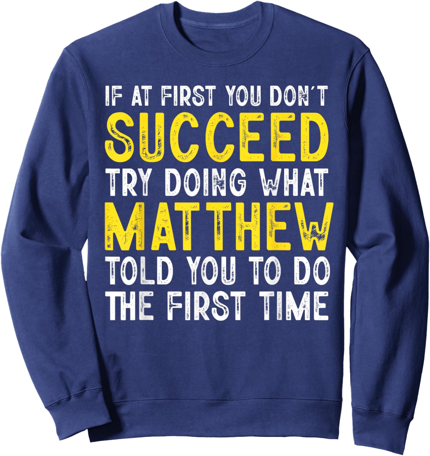Matthew If At First You Don't Succeed Funny Matthew Name Sweatshirt - Sweatshirt | Navy