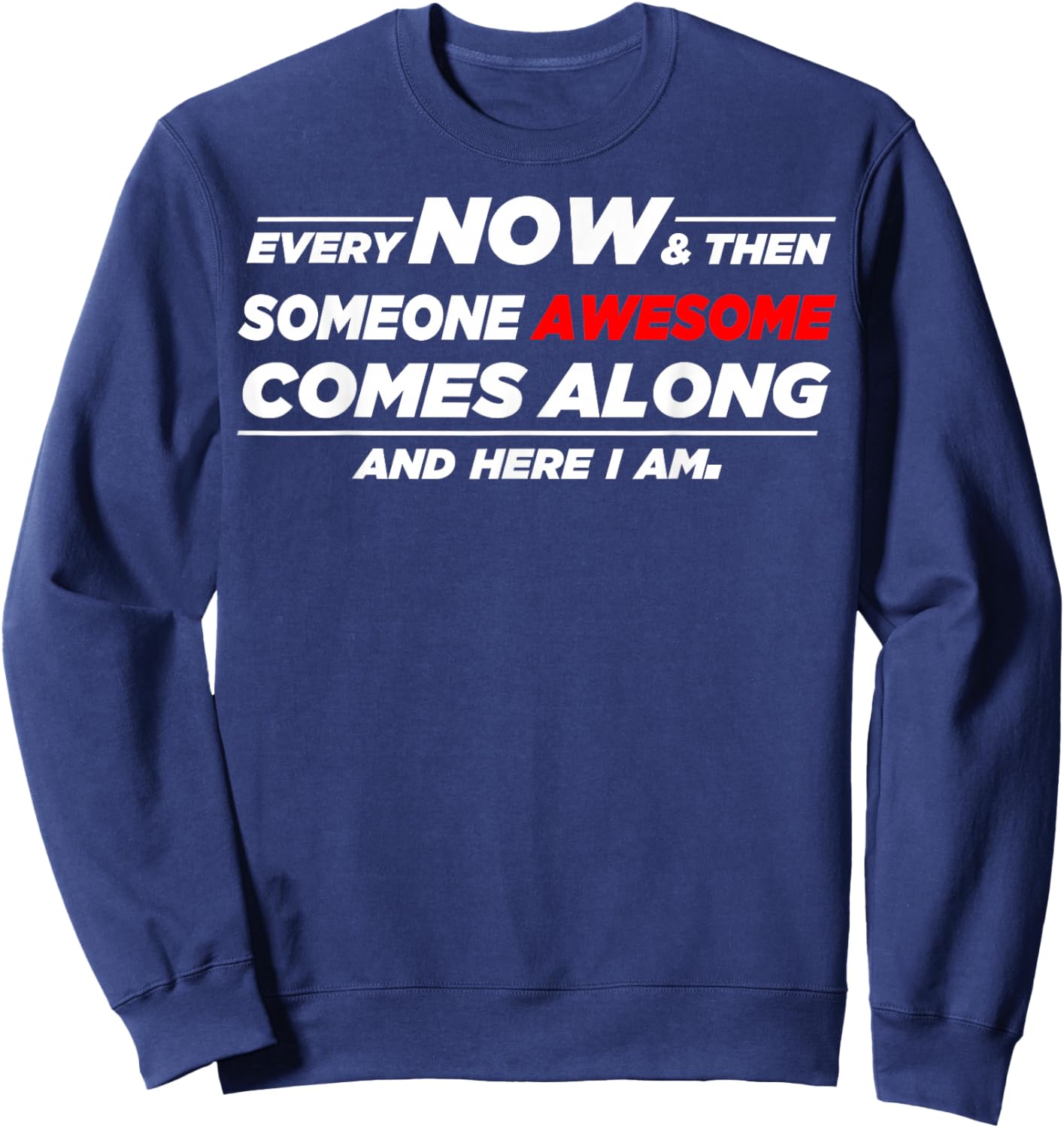 Someone Awesome Comes Along And Here I Am Sweatshirt - Sweatshirt | Navy