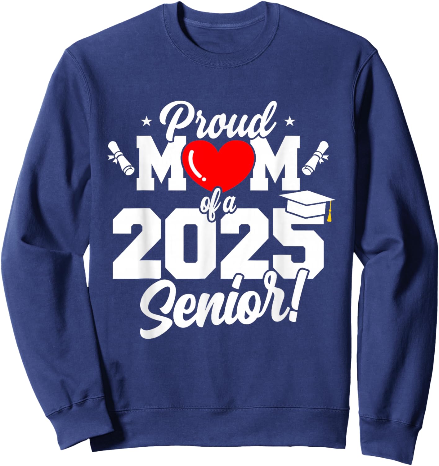 Mom Senior 2025 Proud Mom Of A Class Of 2025 Graduate Sweatshirt - Sweatshirt | Navy