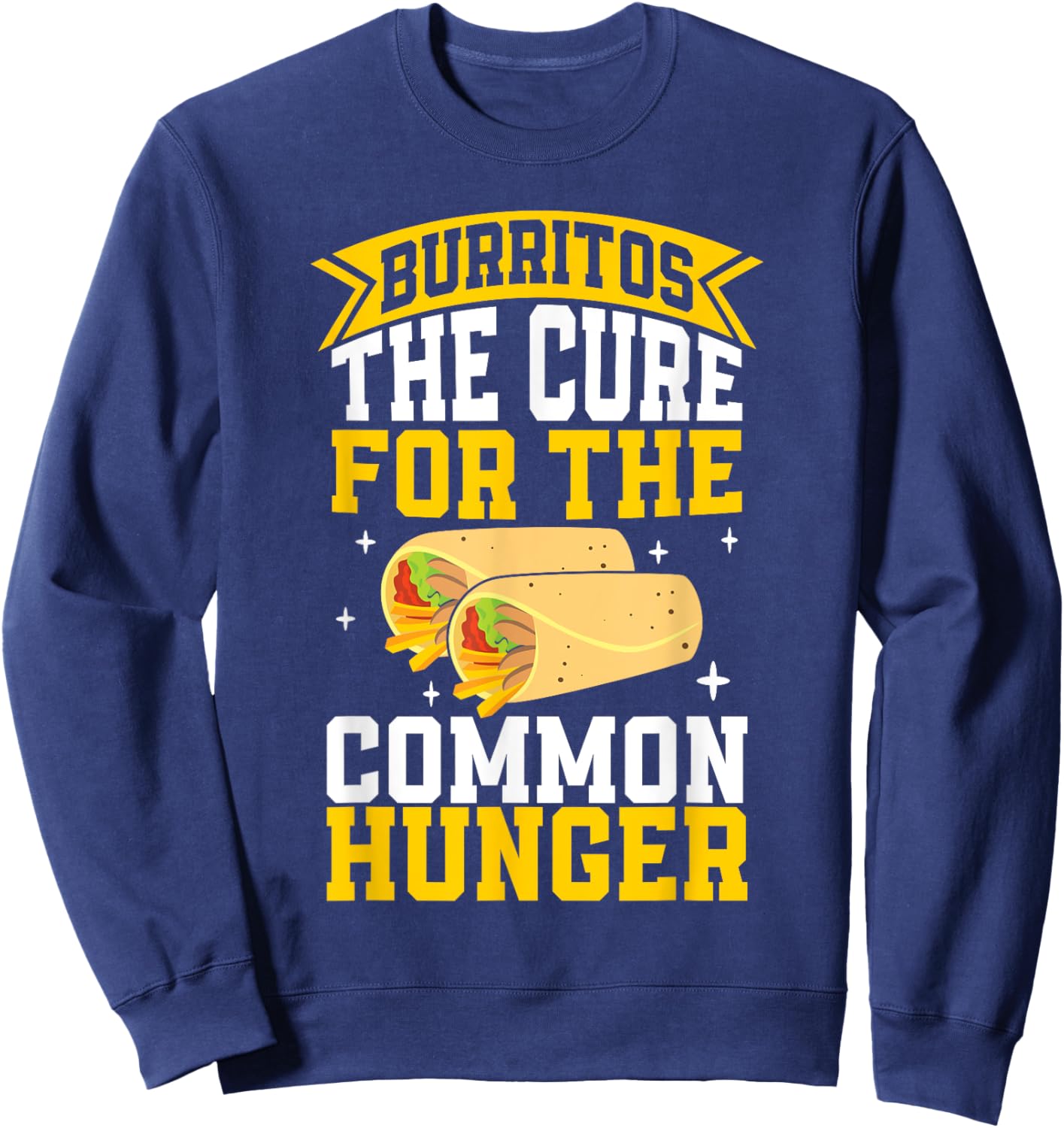 The Cure for the common Hunger Burrito Sweatshirt - Sweatshirt | Navy