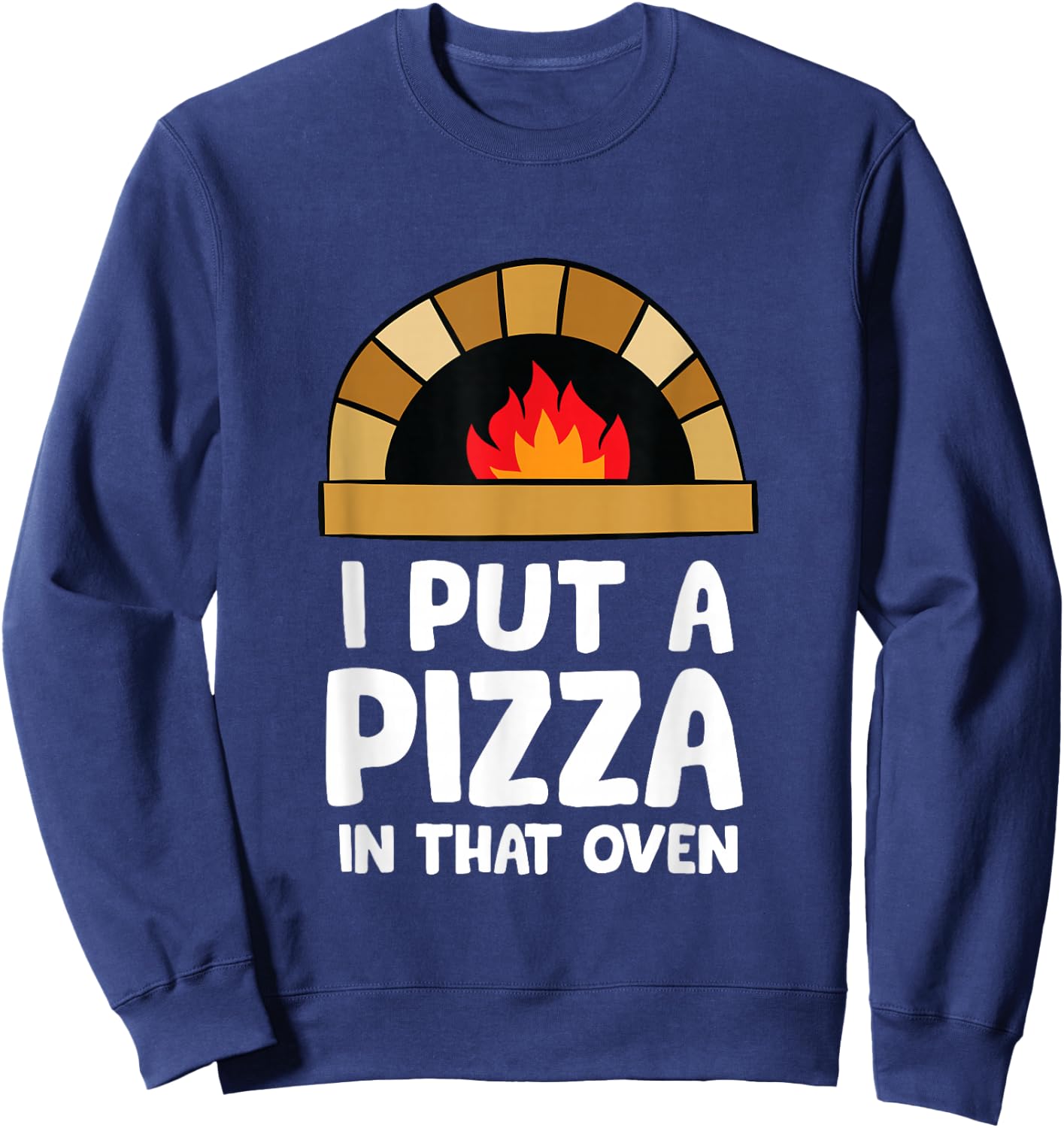 Pregnancy I Put A Pizza In That Oven Pregnancy Men Sweatshirt - Sweatshirt | Navy