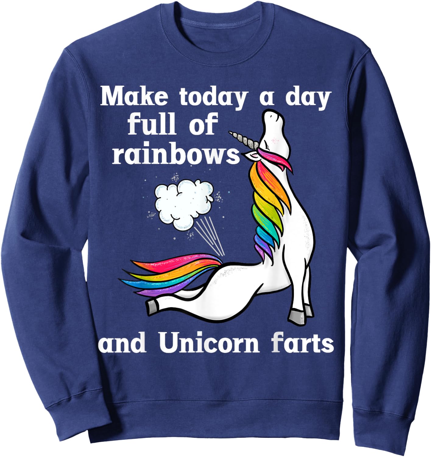 A Day Full Of Rainbows And Unicorn Farts Funny Farting Sweatshirt - Sweatshirt | Navy