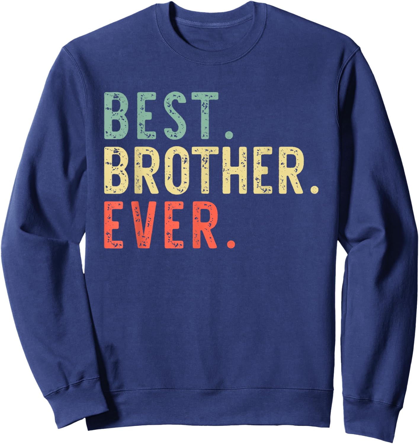 Best Brother Ever Family Cool Funny Vintage Sweatshirt - Sweatshirt | Navy