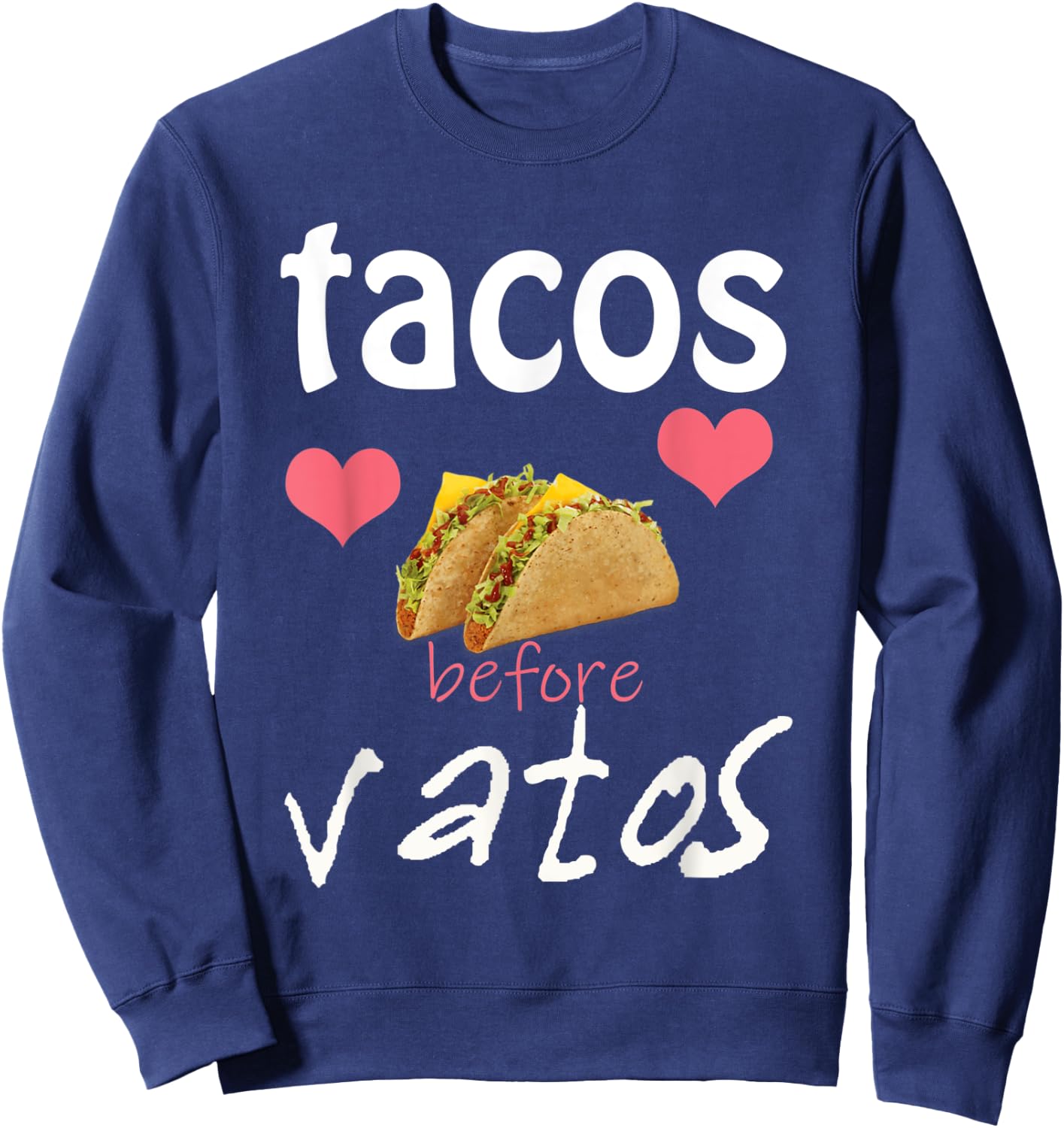 Tacos Before Vatos Gift Sweatshirt - Sweatshirt | Navy