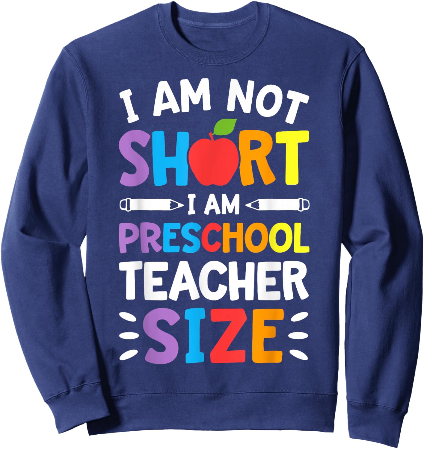 I Am Not Short I Am Preschool Teacher Size Funny Teachers Women Girls Kids Sweatshirt - Sweatshirt | Navy