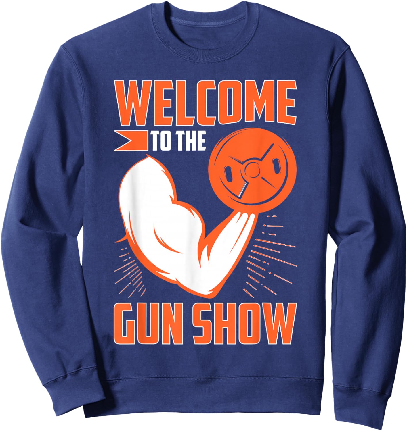 Bodybuilding: Welcome To The Gun Show Sweatshirt - Sweatshirt | Navy