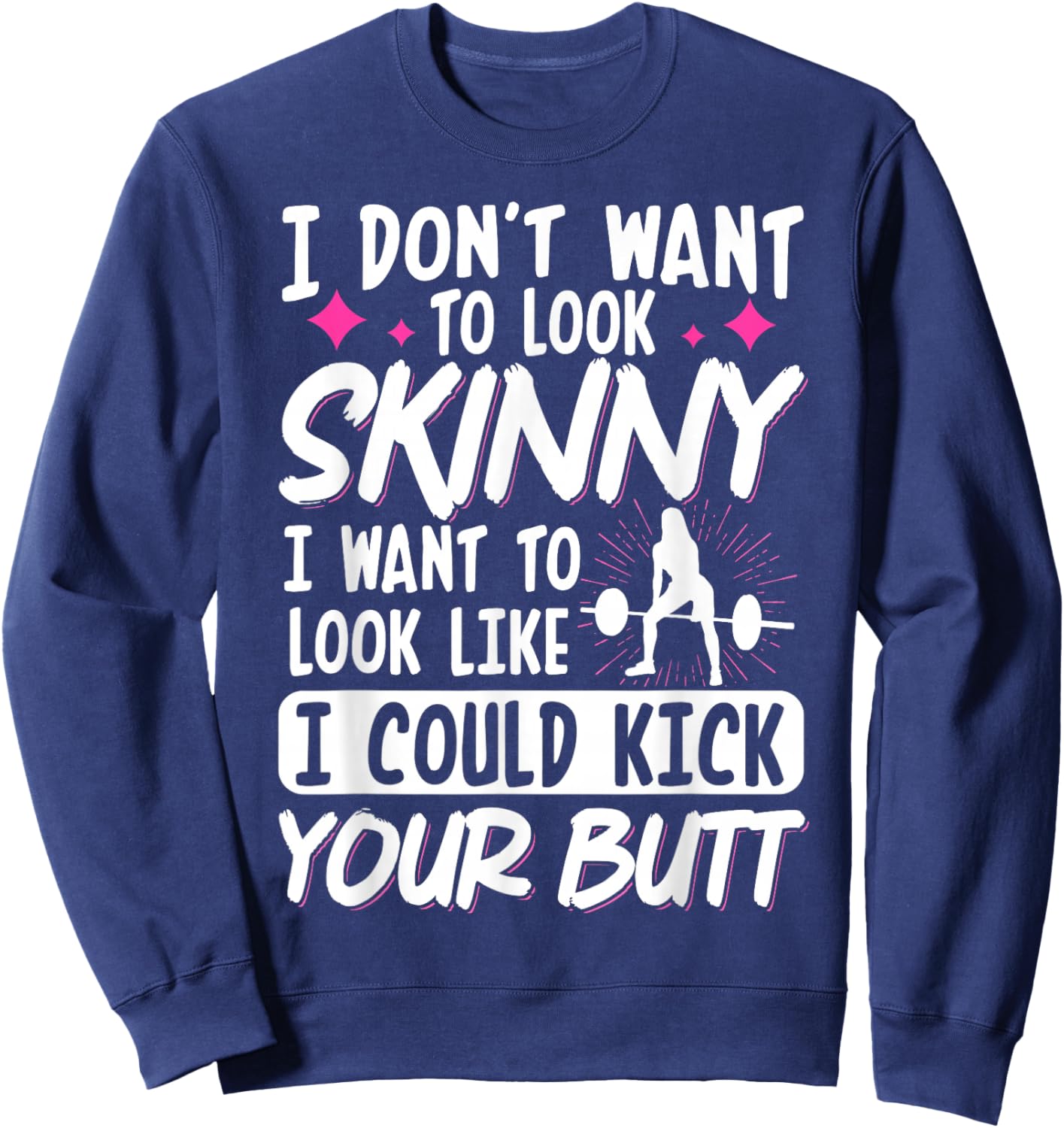 I Don't Want To Look Skinny I Want To Look Like Sweatshirt - Sweatshirt | Navy