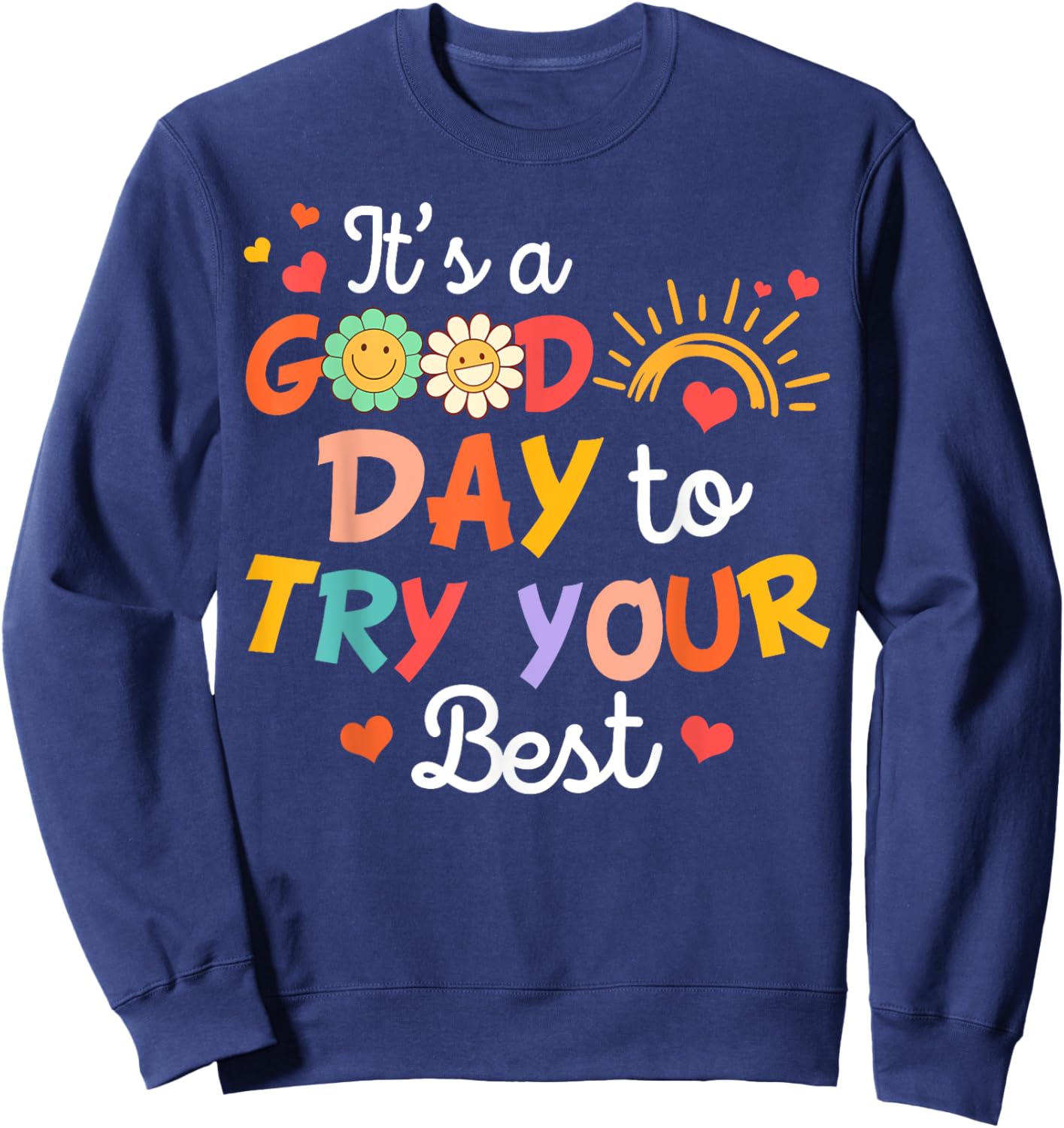 Teacher Test Day Testing It's A Good Day To Try Your Best Sweatshirt - Sweatshirt | Navy