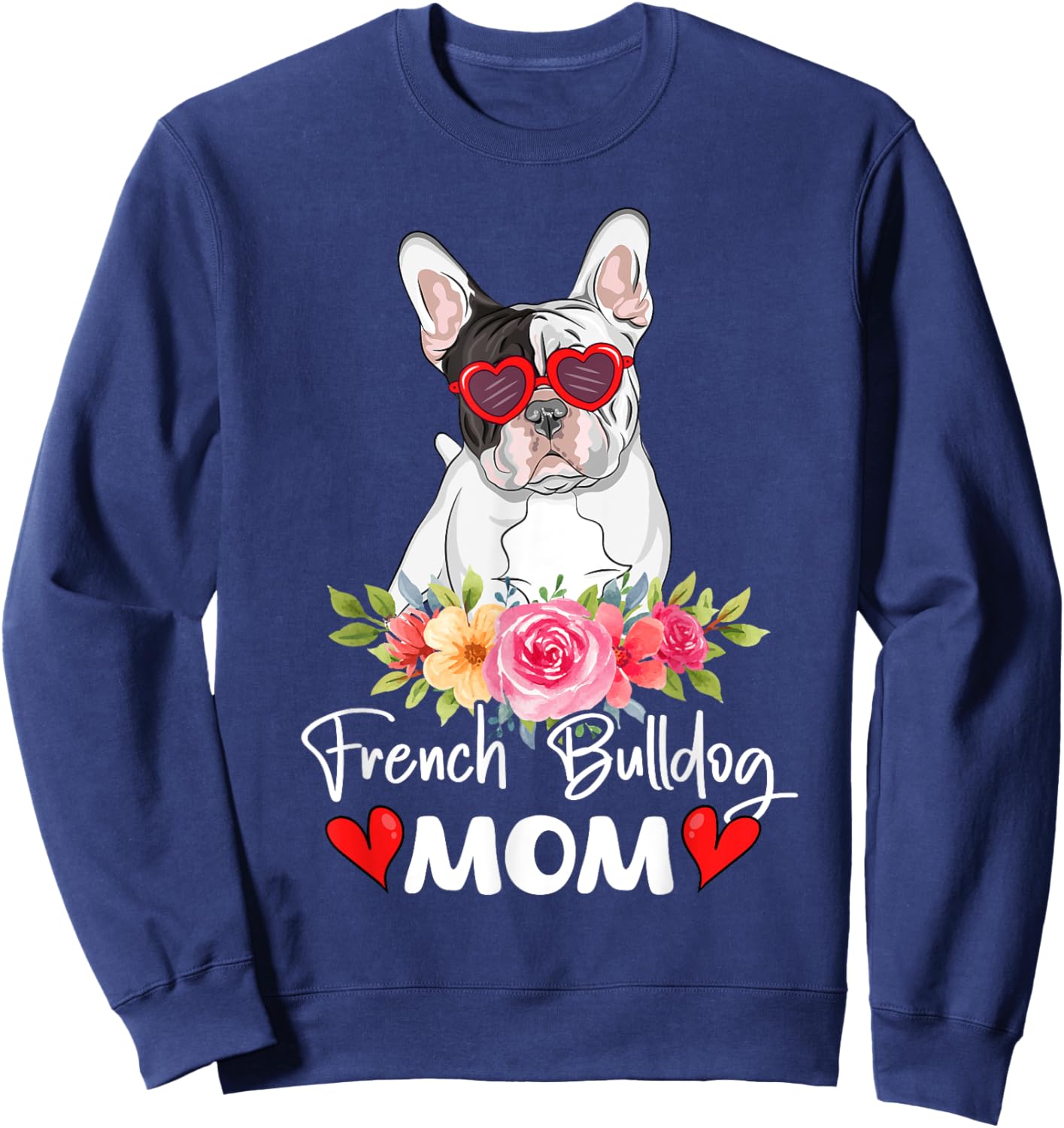 French Bulldog Mom Mama Sunglasses Flower Dog Lover Owner Sweatshirt - Sweatshirt | Navy