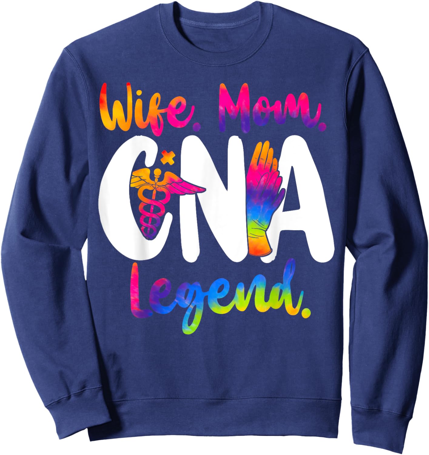 CNA Nurse Certified Nursing Assistant Wife Mom Wife. Mom. Sweatshirt - Sweatshirt | Navy