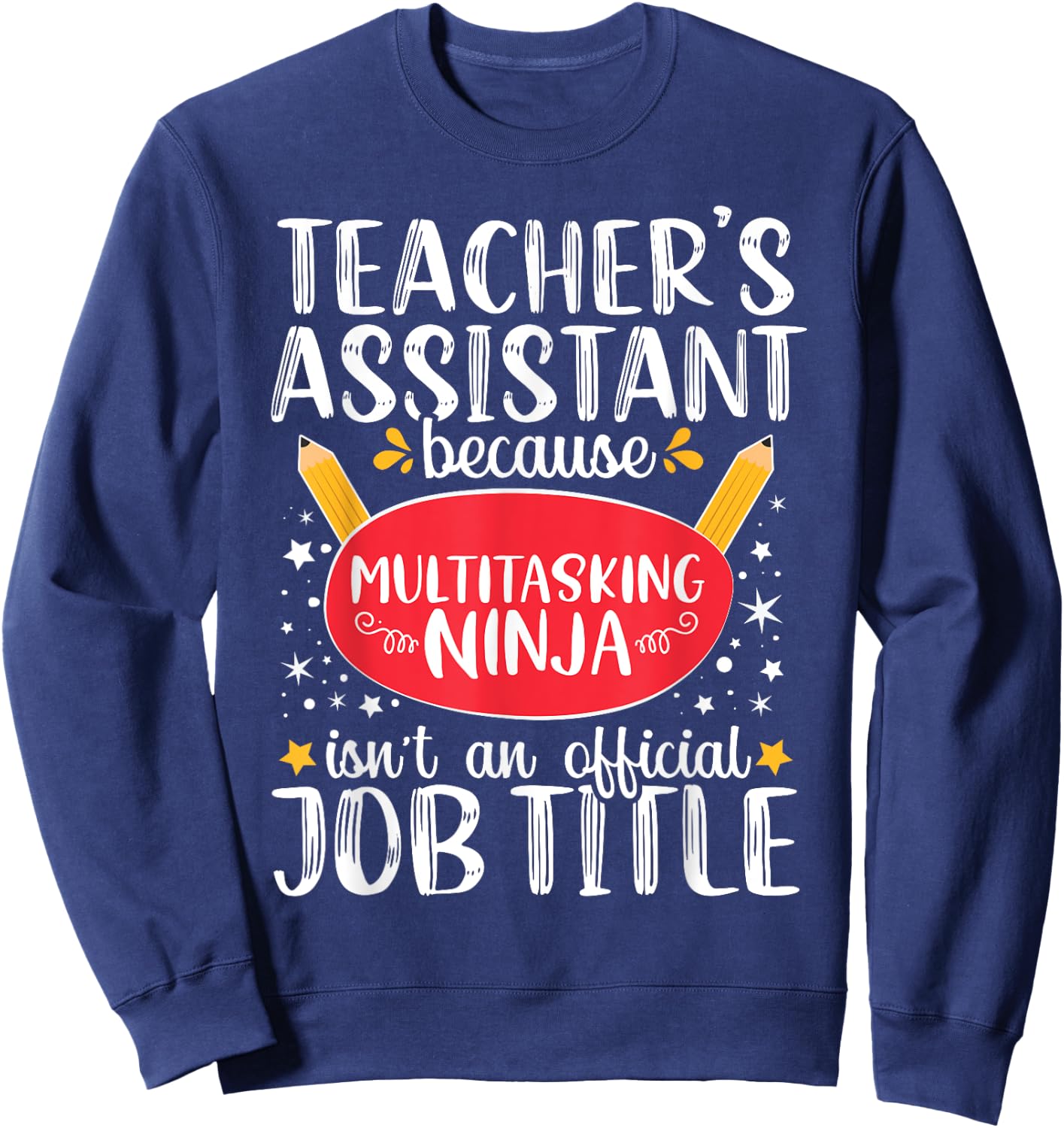 Teacher Assistant Teaching School Ninja Appreciation Sweatshirt - Sweatshirt | Navy