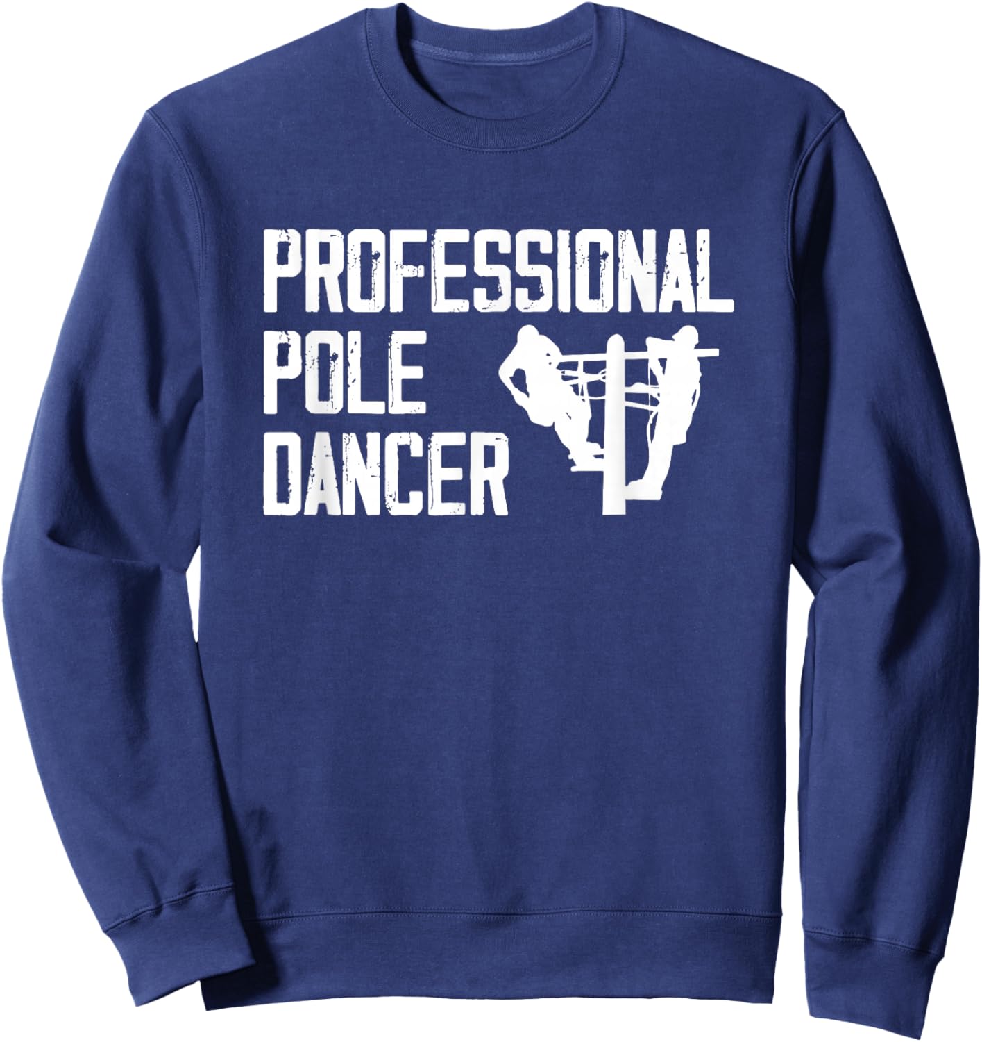 Professional Pole Dancer Electrician Funny Power Lineman Sweatshirt - Sweatshirt | Navy