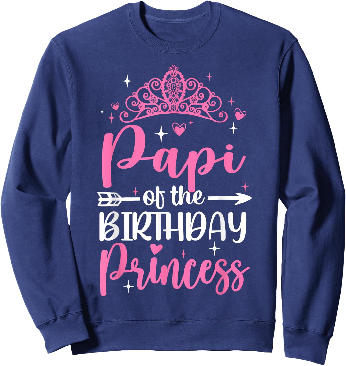 Papi Of The Birthday Princess Bday Girl Kid Cute Family Sweatshirt - Sweatshirt | Navy