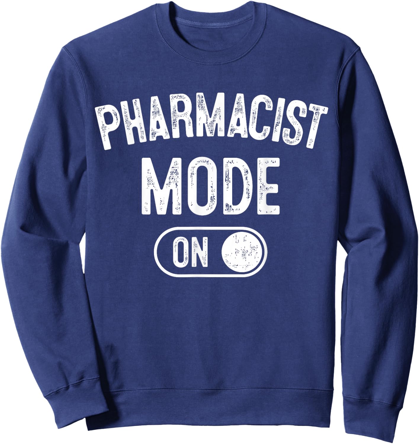 Pharmacist Mode On Funny Medicine Expert Gift Pharmacy Stude Sweatshirt - Sweatshirt | Navy