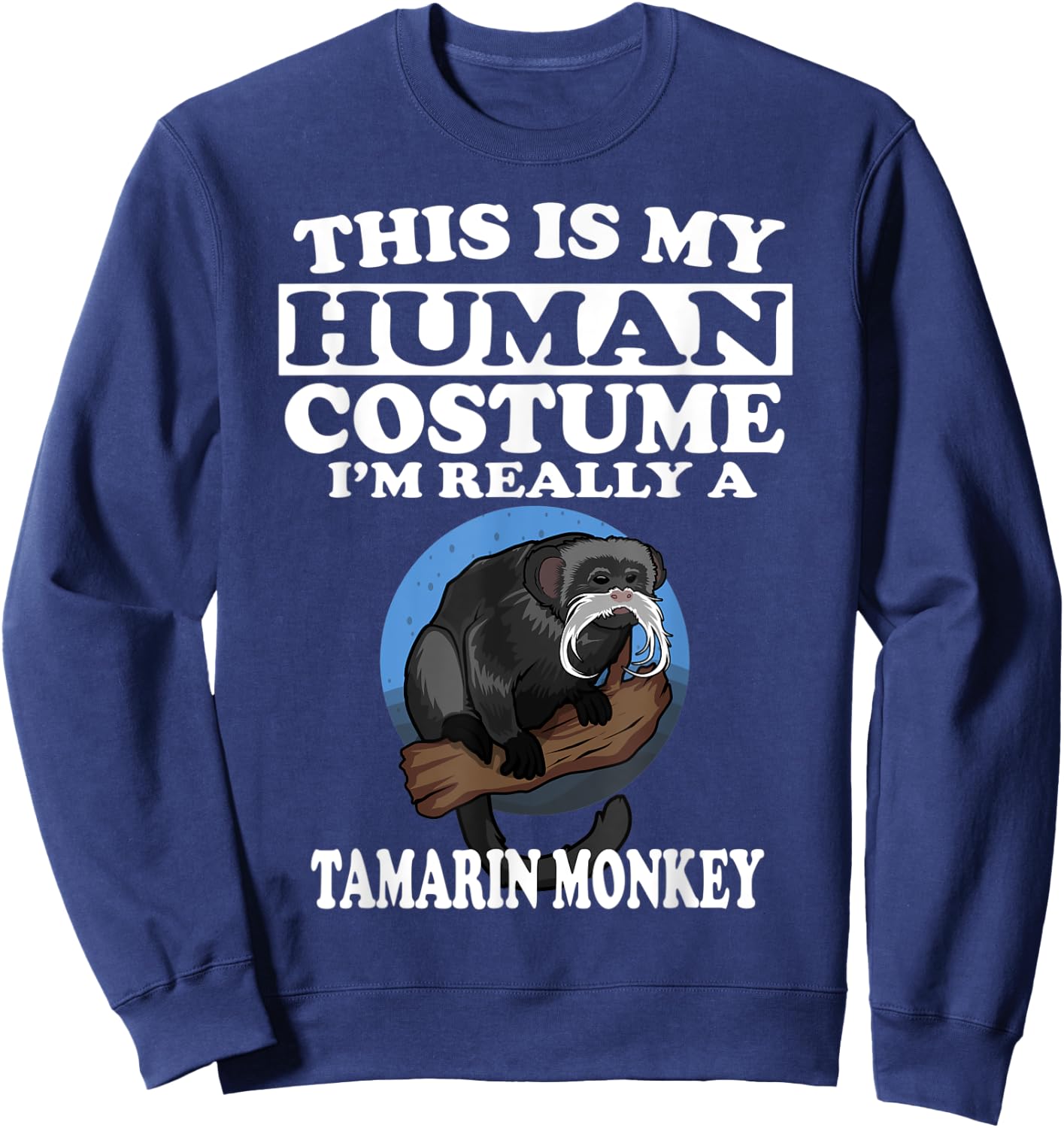 This Is My Human Costume I'm Really A Tamarin Monkey Gift Sweatshirt - Sweatshirt | Navy