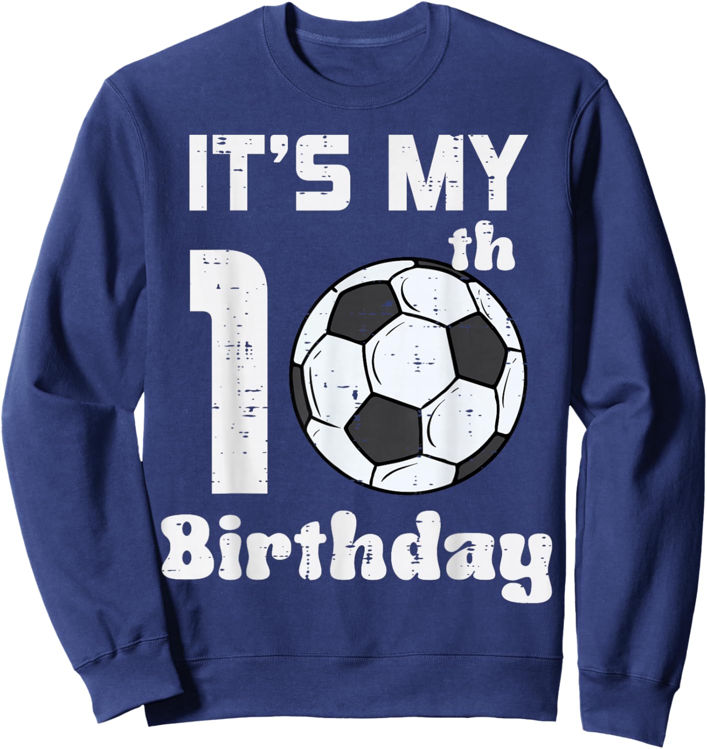 Its My 10th Birthday Soccer 10 Years Old Bday Football Boys Sweatshirt - Sweatshirt | Navy