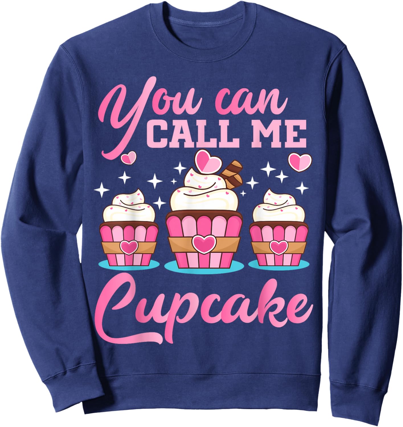Pastry Chef | You Can Call Me Cupcake | Cupcake Enthusiasts Sweatshirt - Sweatshirt | Navy