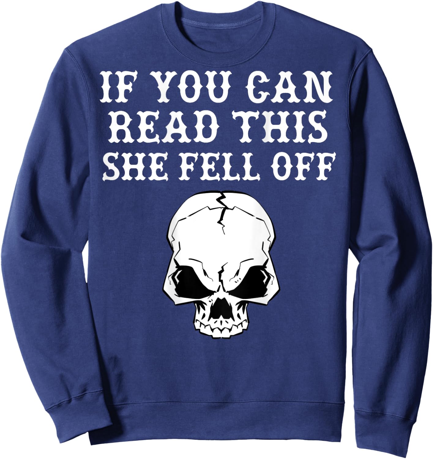 If You Can Read This She Fell Off - design on back Sweatshirt - Sweatshirt | Navy