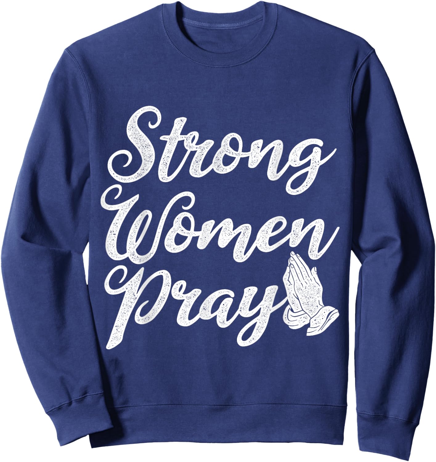 Strong Women Pray Jesus Sweatshirt - Sweatshirt | Navy