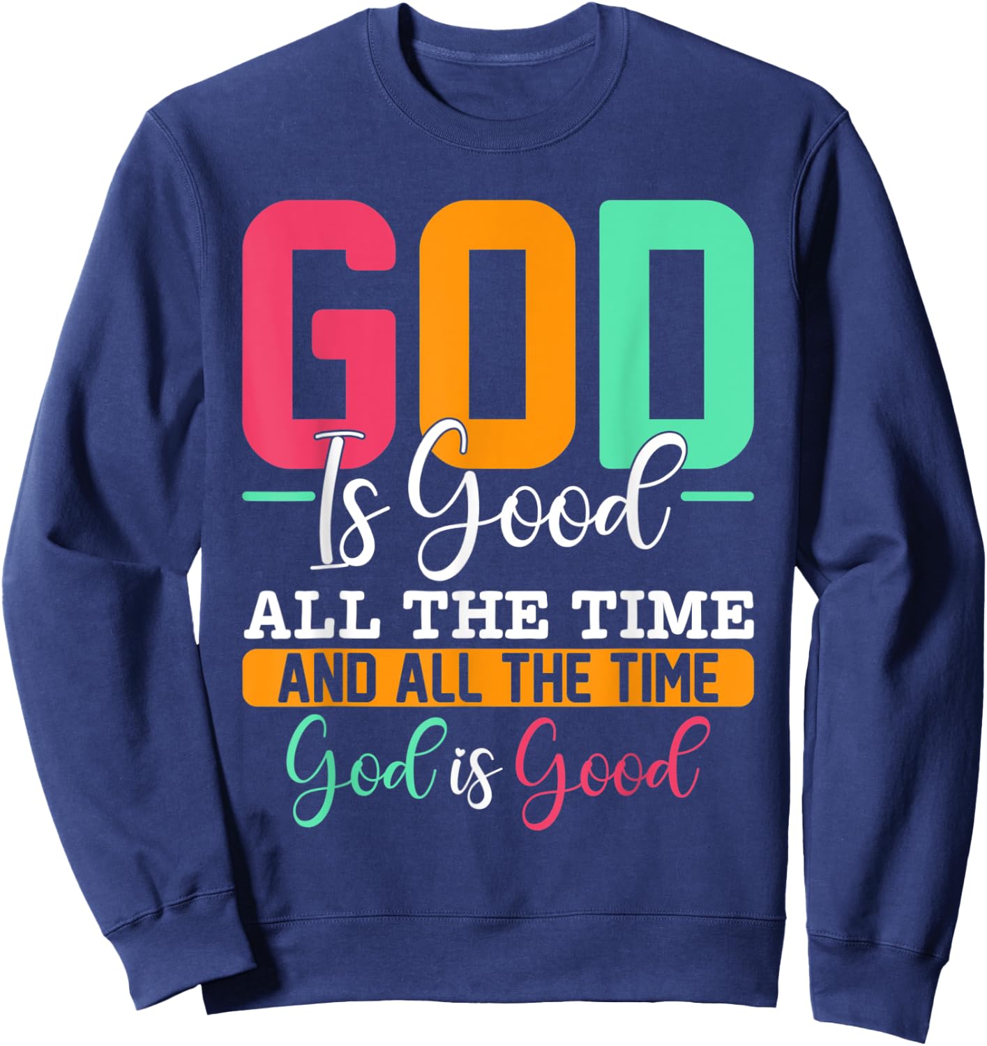 God Is Good Jesus Christian Religion Faith Church Sweatshirt - Sweatshirt | Navy