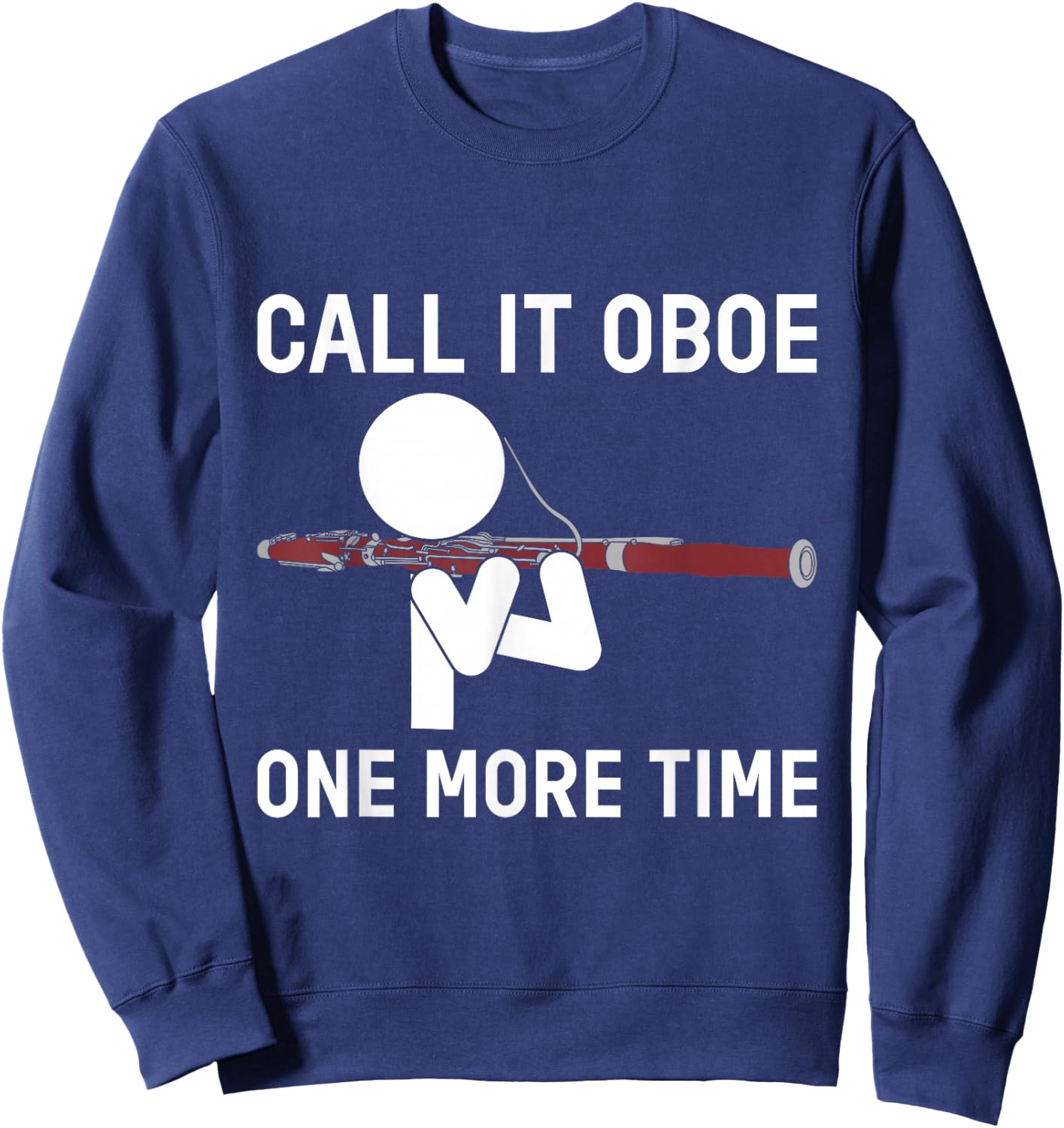Funny Call It Oboe One More Time Bassoon Bassoonist Design Sweatshirt - Sweatshirt | Navy
