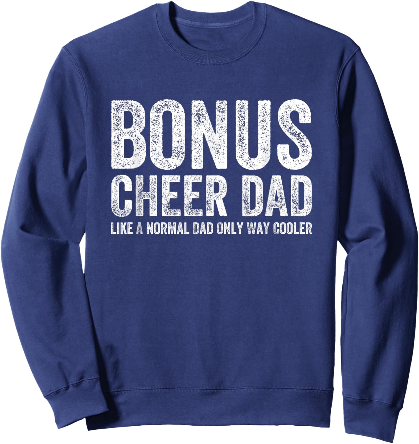 Bonus Cheerleader Dad Bonus Cheerleading Dad Bonus Cheer Dad Sweatshirt - Sweatshirt | Navy