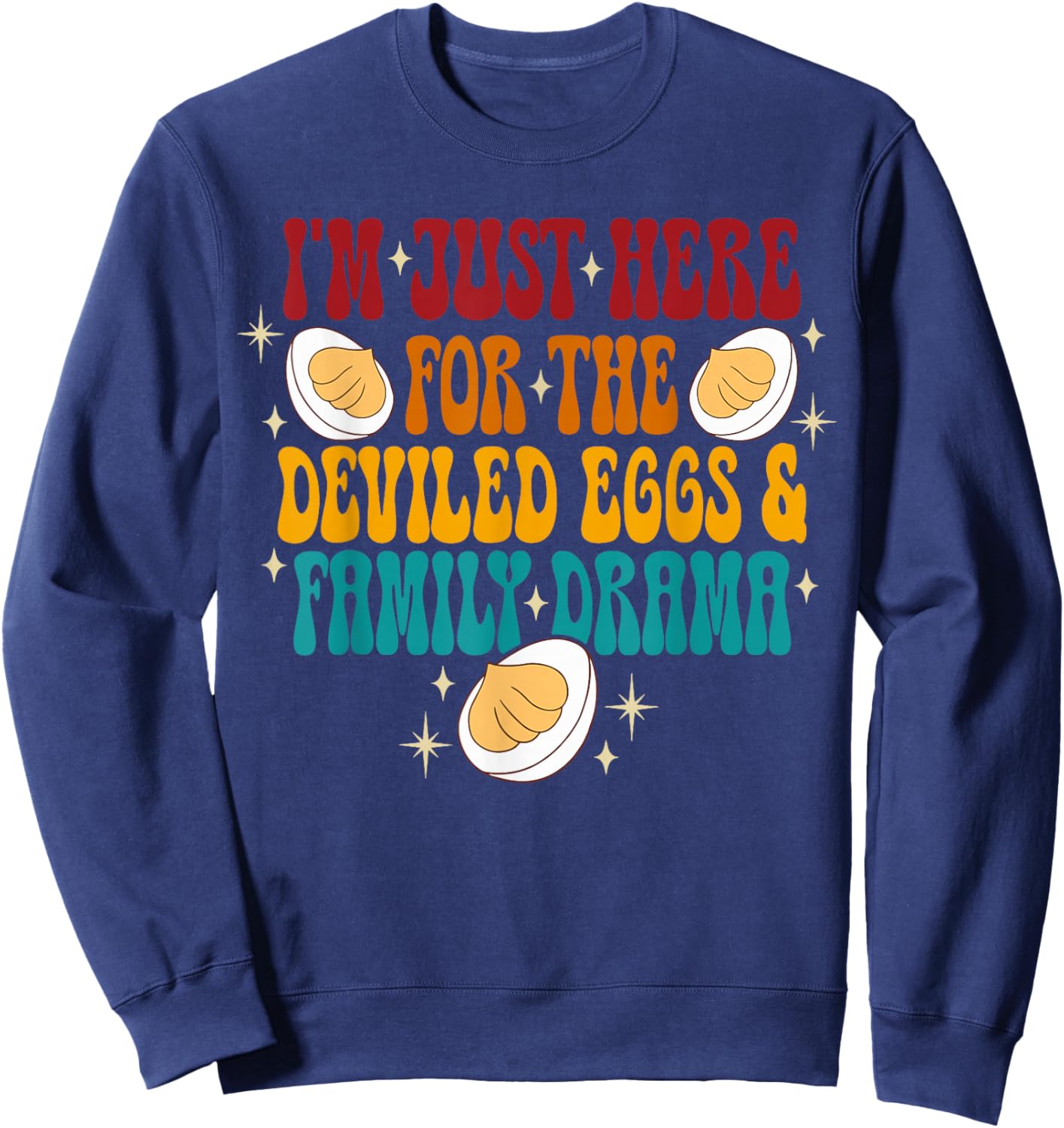 I'm just here for the deviled eggs shirt thanksgiving foods Sweatshirt - Sweatshirt | Navy