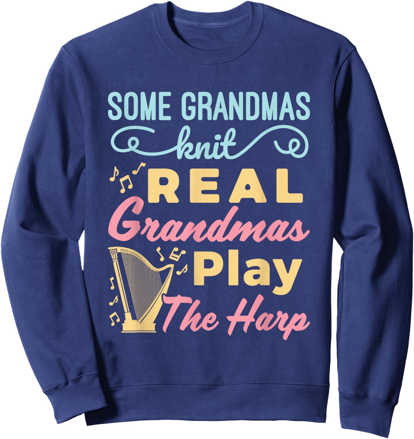 Some Grandmas Knit Real Grandmas Play the Harp Cute Harper Sweatshirt - Sweatshirt | Navy