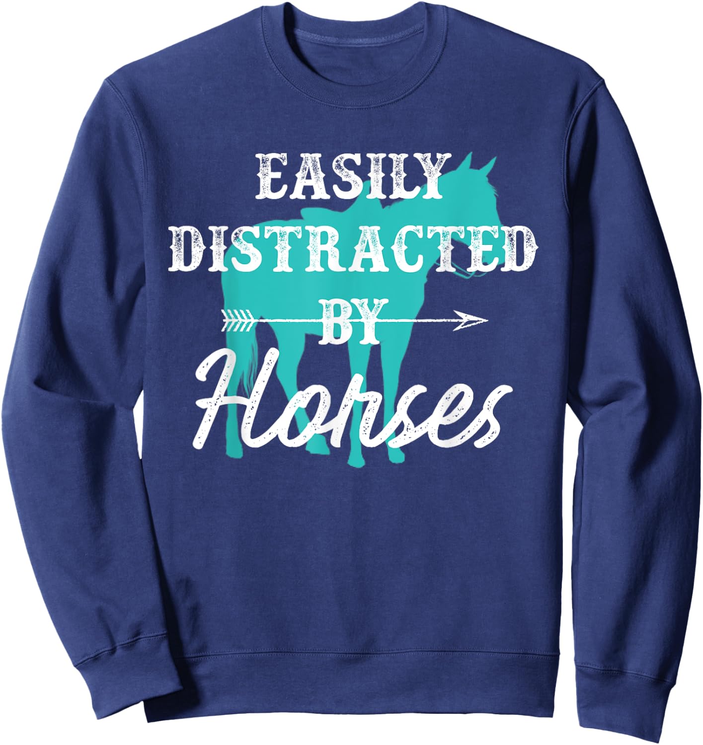 Easily Distracted By Horses Turquoise Western Horse Gift Sweatshirt - Sweatshirt | Navy