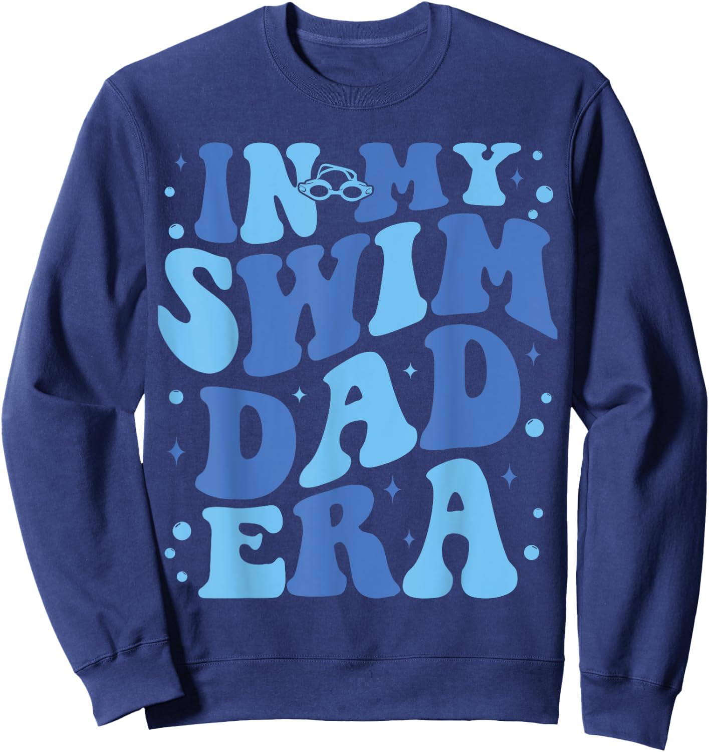In My Swim Dad Era Funny Swim Dad Swimming Fathers Day Sweatshirt - Sweatshirt | Navy