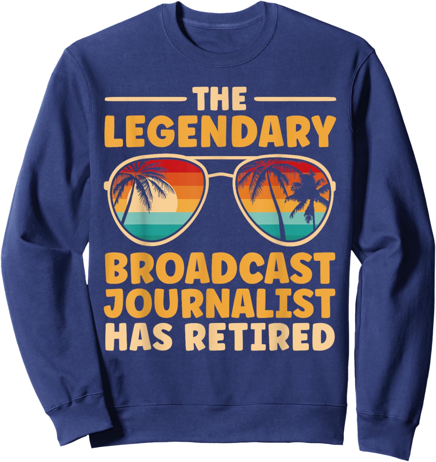 Retired Broadcast Journalist Retirement Sweatshirt - Sweatshirt | Navy