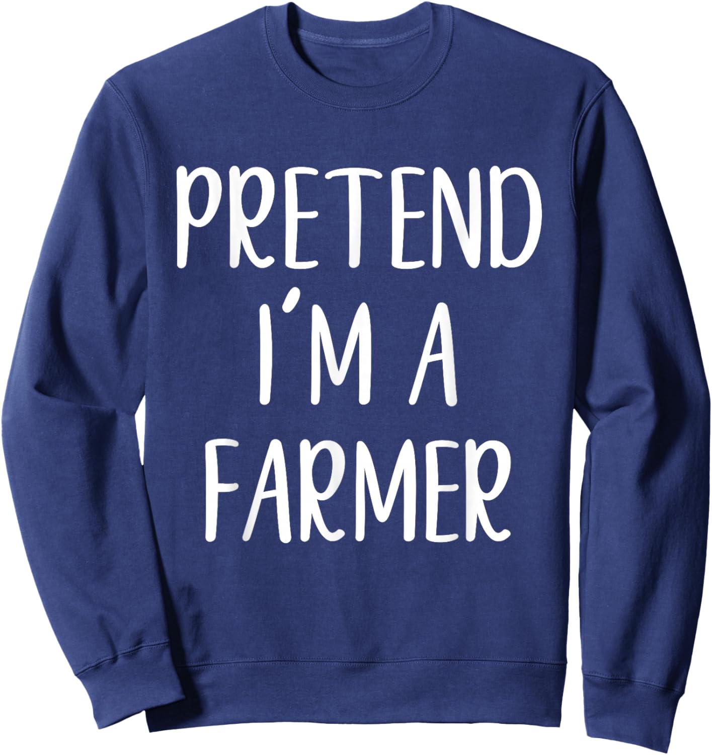 Pretend I'm A Farmer Costume Halloween Funny Easy Adult Kid Sweatshirt - Sweatshirt | Navy