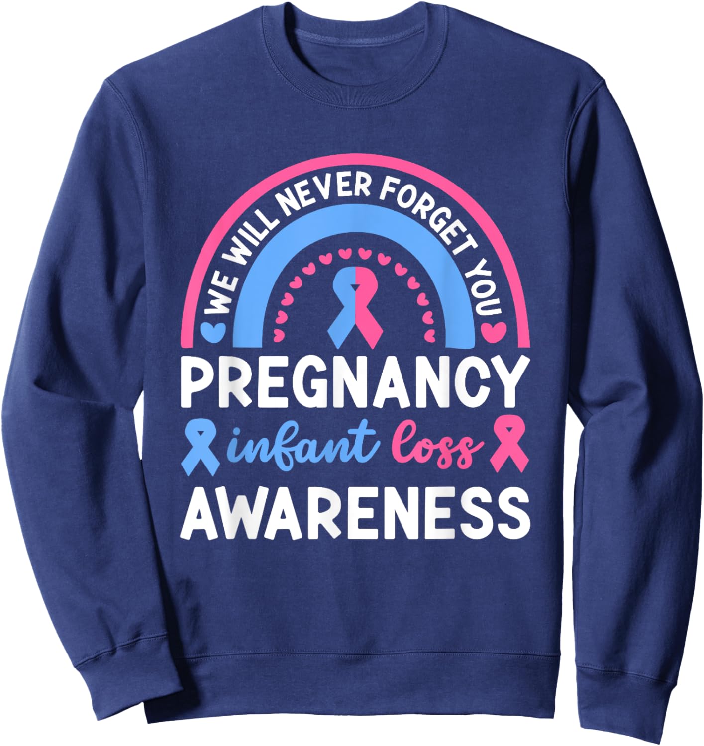 We Will Never Forget You | Pregnancy Infant Loss Awareness Sweatshirt - Sweatshirt | Navy