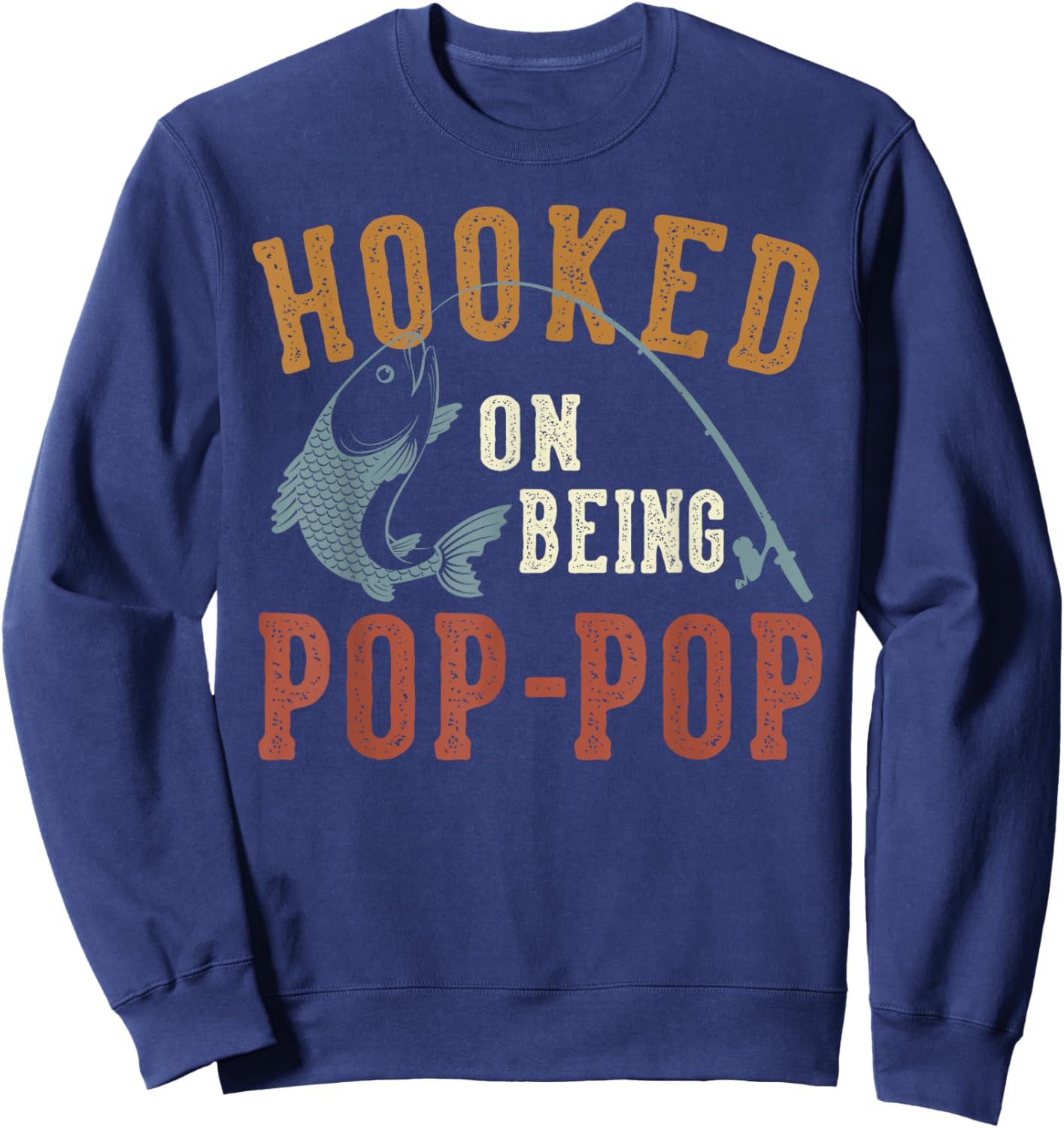 Hooked On Being Pop-Pop Father's Day Fishing Pop-Pop Sweatshirt - Sweatshirt | Navy