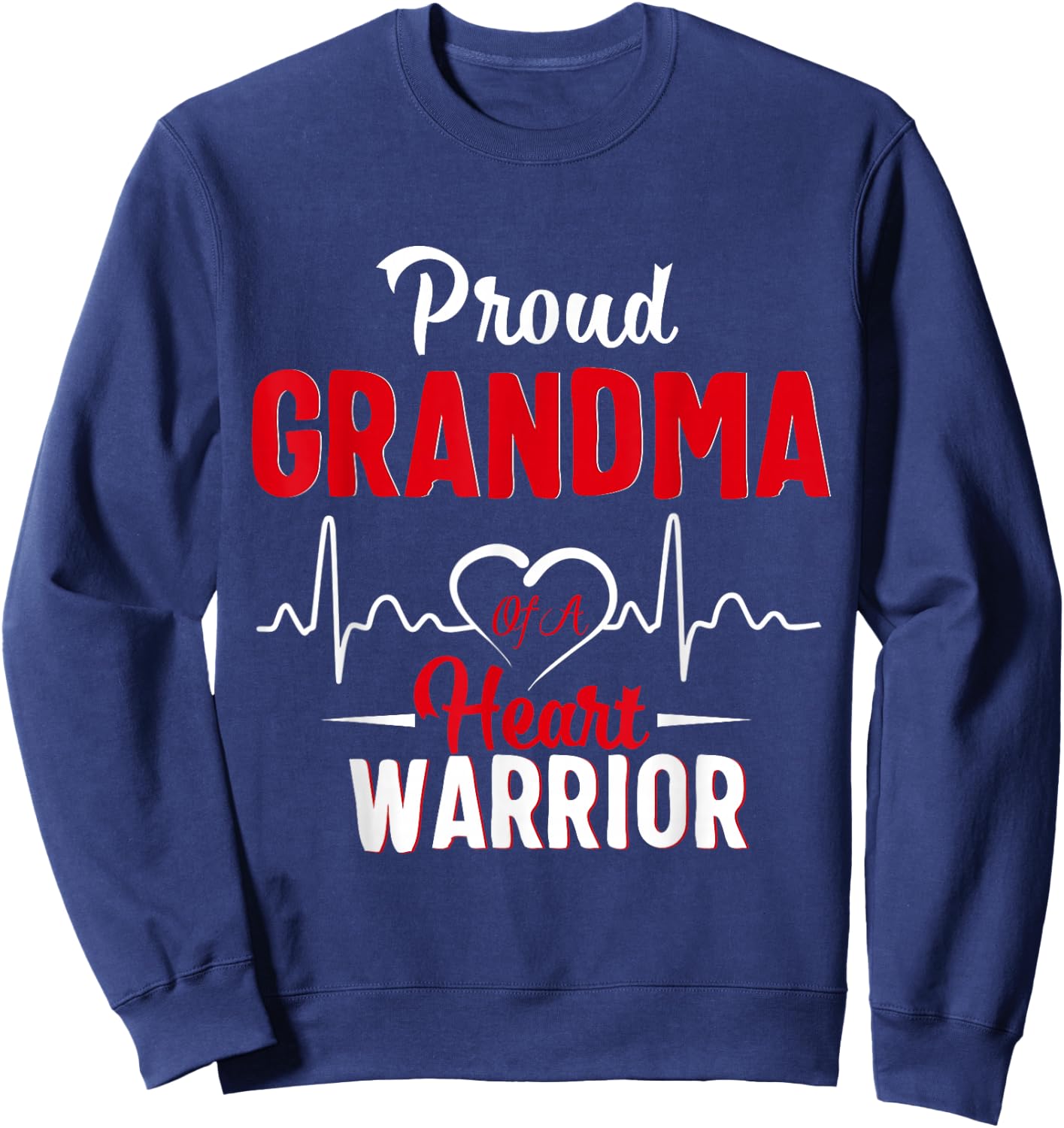 Proud Grandma of a Heart Warrior CHD Awareness shirt gift Sweatshirt - Sweatshirt | Navy