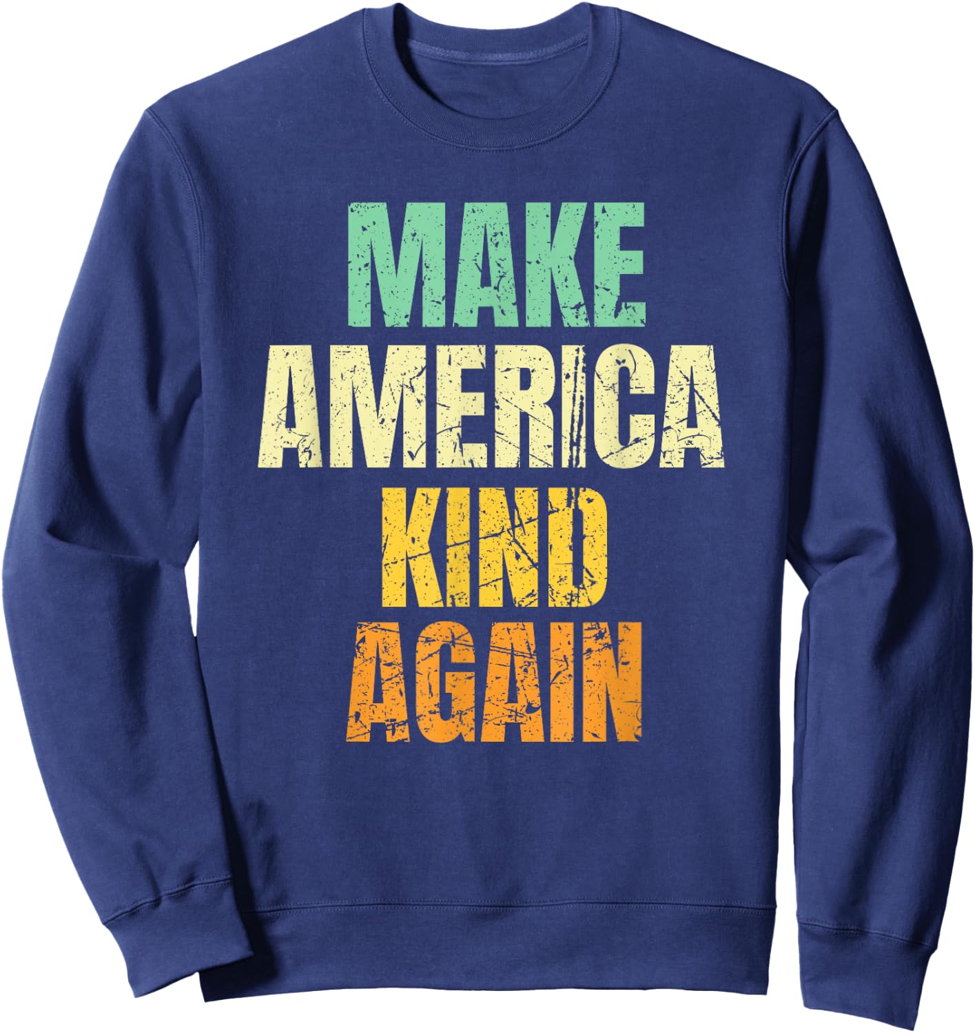 Vintage Make America Kind Again Sweatshirt - Sweatshirt | Navy