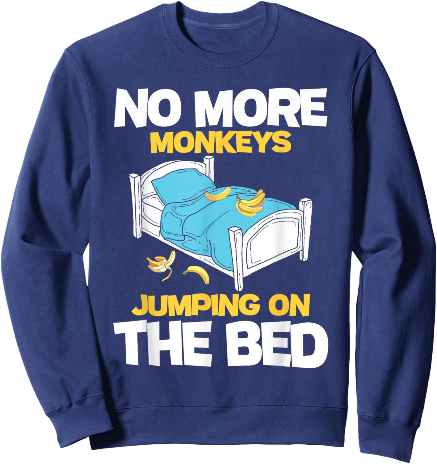 No More Monkeys Jumping On The Bed - Banana Monkey Lover Sweatshirt - Sweatshirt | Navy