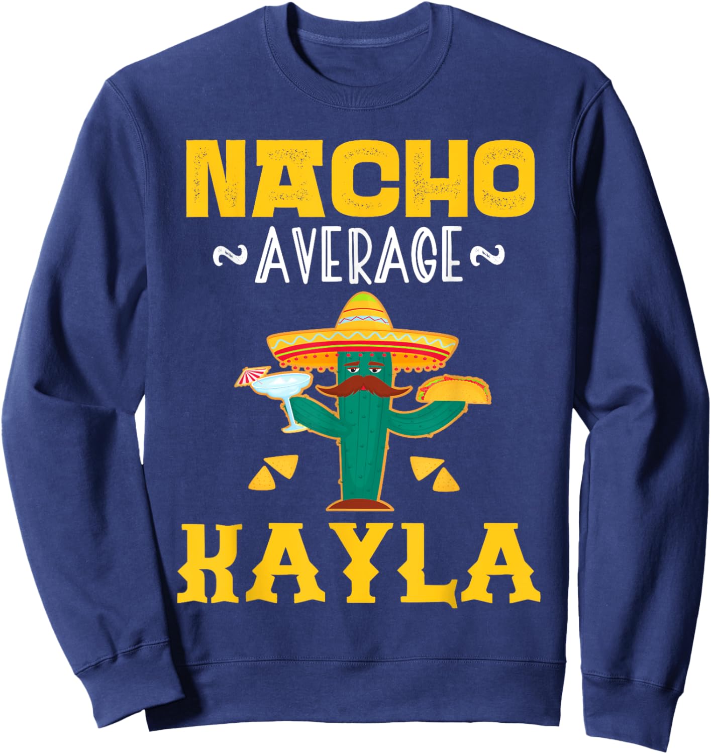 Nacho Average KAYLA Custom Name Cinco De Mayo Sombrero Sweatshirt - Sweatshirt | Navy