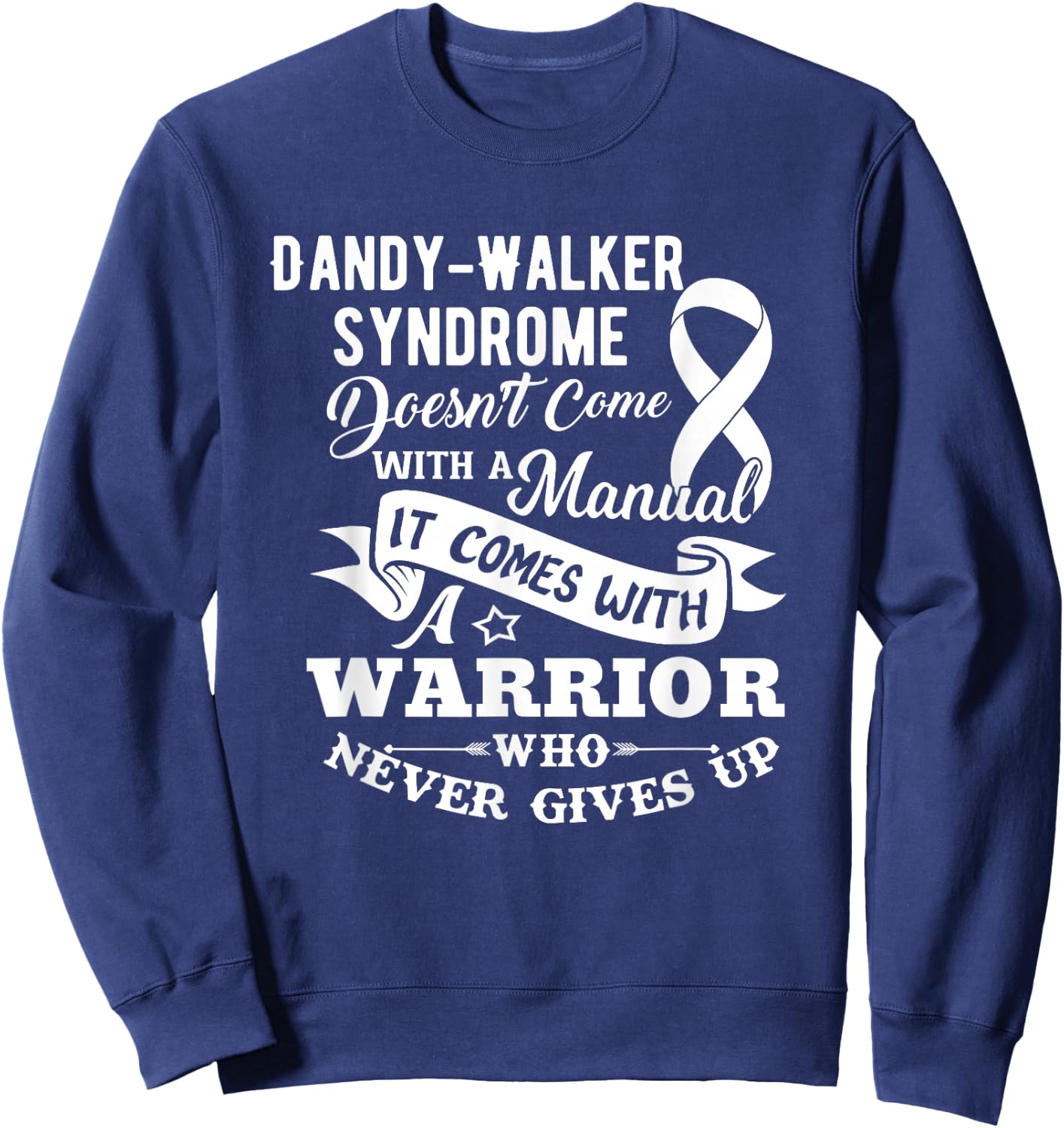 Dandy Walker Syndrome Doesn't Come With a Manual Sweatshirt - Sweatshirt | Navy