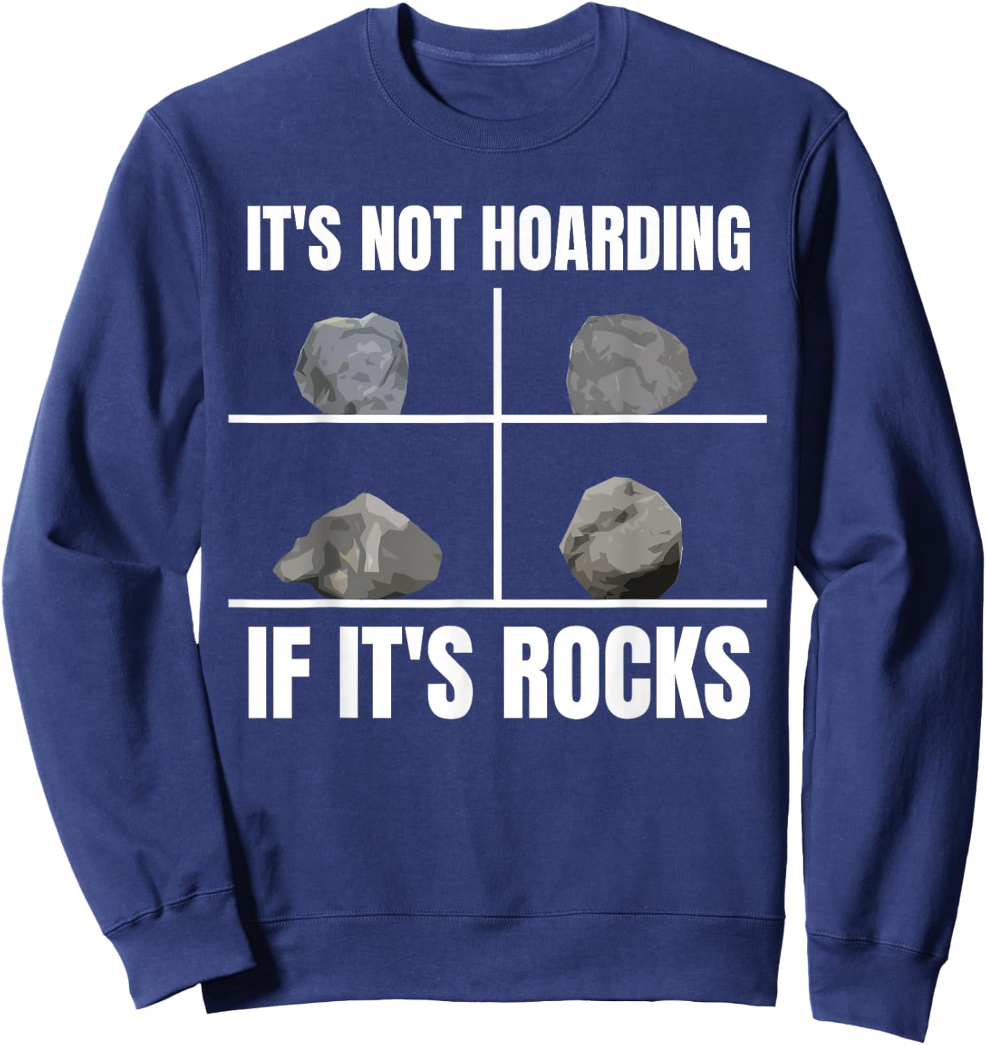 Its Not Hoarding If Its Rocks Collecting Rock Sweatshirt - Sweatshirt | Navy